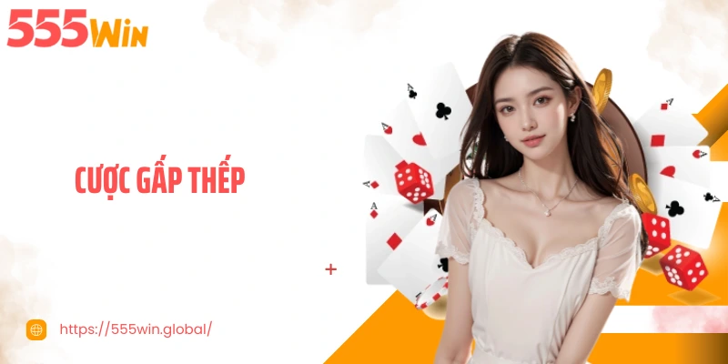 Cược Gấp Thếp - Chiến Thuật Nhân Đôi Vốn Ít Người Biết